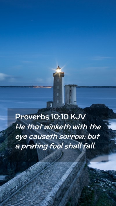 Picture 02 - Proverbs 10:10 KJV Mobile Phone Wallpaper - He that winketh with the eye causeth sorrow: but - Mobile Bible Verse Wallpaper