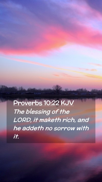 Picture 02 - Proverbs 10:22 KJV Mobile Phone Wallpaper - The blessing of the LORD, it maketh rich, and he - Mobile Bible Verse Wallpaper