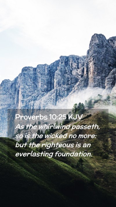 Picture 02 - Proverbs 10:25 KJV Mobile Phone Wallpaper - As the whirlwind passeth, so is the wicked no - Mobile Bible Verse Wallpaper