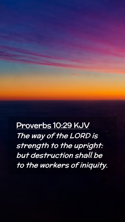 Picture 02 - Proverbs 10:29 KJV Mobile Phone Wallpaper - The way of the LORD is strength to the upright: - Mobile Bible Verse Wallpaper