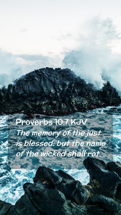 Picture 02 - Proverbs 10:7 KJV Mobile Phone Wallpaper - The memory of the just is blessed: but the name - Mobile Bible Verse Wallpaper