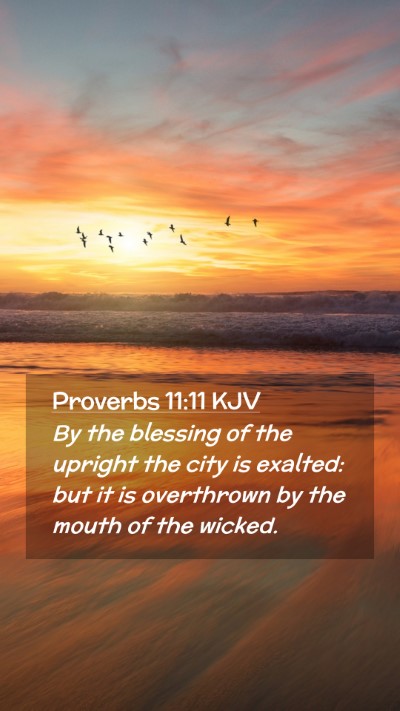 Picture 02 - Proverbs 11:11 KJV Mobile Phone Wallpaper - By the blessing of the upright the city is - Mobile Bible Verse Wallpaper