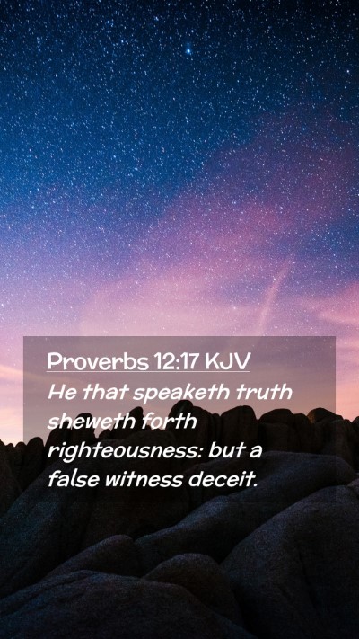 Picture 02 - Proverbs 12:17 KJV Mobile Phone Wallpaper - He that speaketh truth sheweth forth - Mobile Bible Verse Wallpaper