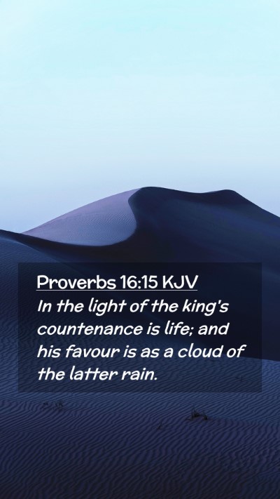 Picture 02 - Proverbs 16:15 KJV Mobile Phone Wallpaper - In the light of the king's countenance is life; - Mobile Bible Verse Wallpaper