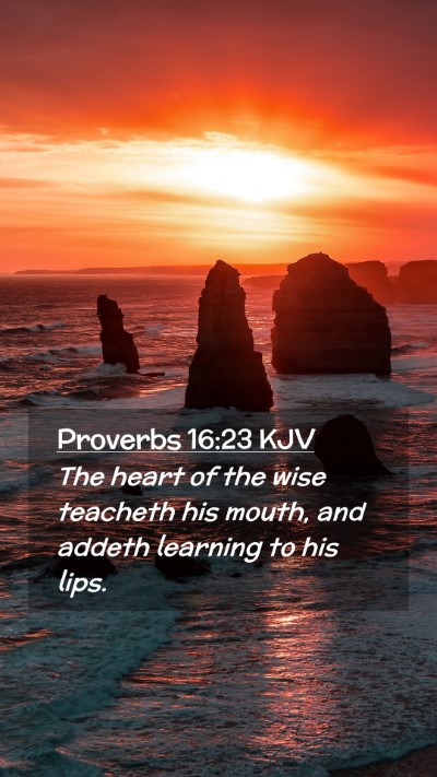 Picture 02 - Proverbs 16:23 KJV Mobile Phone Wallpaper - The heart of the wise teacheth his mouth, and - Mobile Bible Verse Wallpaper