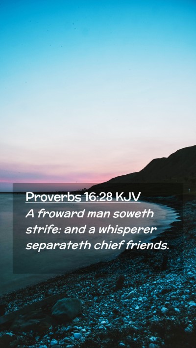 Picture 02 - Proverbs 16:28 KJV Mobile Phone Wallpaper - A froward man soweth strife: and a whisperer - Mobile Bible Verse Wallpaper