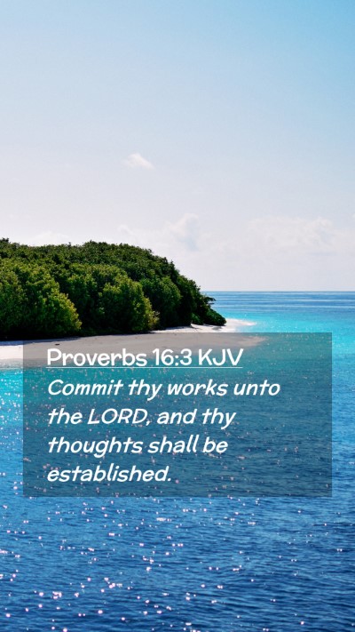 Picture 02 - Proverbs 16:3 KJV Mobile Phone Wallpaper - Commit thy works unto the LORD, and thy thoughts - Mobile Bible Verse Wallpaper