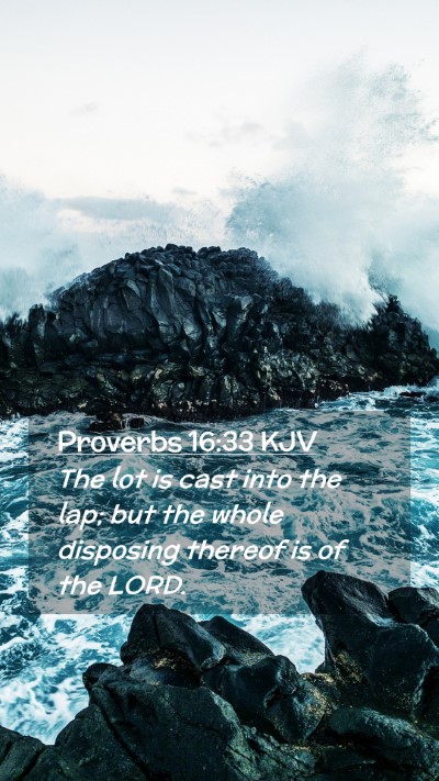 Picture 02 - Proverbs 16:33 KJV Mobile Phone Wallpaper - The lot is cast into the lap; but the whole - Mobile Bible Verse Wallpaper