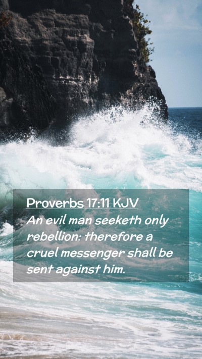 Picture 02 - Proverbs 17:11 KJV Mobile Phone Wallpaper - An evil man seeketh only rebellion: therefore a - Mobile Bible Verse Wallpaper