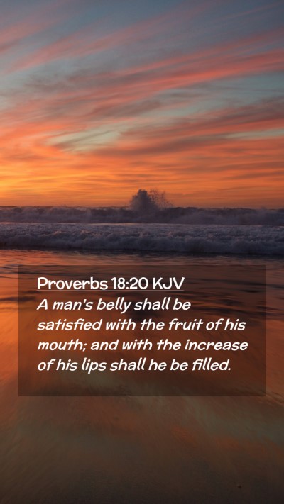 Picture 02 - Proverbs 18:20 KJV Mobile Phone Wallpaper - A man's belly shall be satisfied with the fruit - Mobile Bible Verse Wallpaper