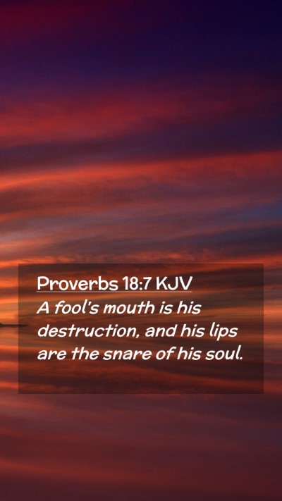 Picture 02 - Proverbs 18:7 KJV Mobile Phone Wallpaper - A fool's mouth is his destruction, and his lips - Mobile Bible Verse Wallpaper