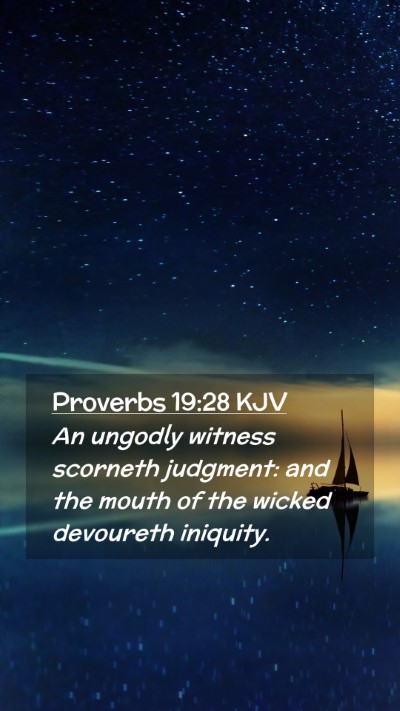 Picture 02 - Proverbs 19:28 KJV Mobile Phone Wallpaper - An ungodly witness scorneth judgment: and the - Mobile Bible Verse Wallpaper