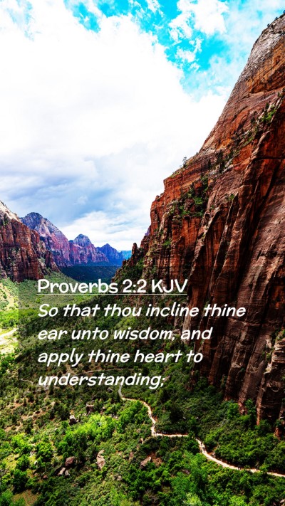 Picture 02 - Proverbs 2:2 KJV Mobile Phone Wallpaper - So that thou incline thine ear unto wisdom, and - Mobile Bible Verse Wallpaper