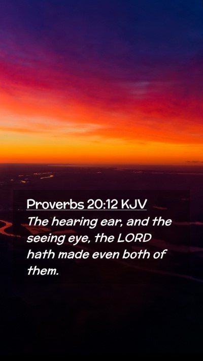 Picture 02 - Proverbs 20:12 KJV Mobile Phone Wallpaper - The hearing ear, and the seeing eye, the LORD - Mobile Bible Verse Wallpaper