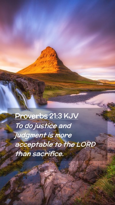 Picture 02 - Proverbs 21:3 KJV Mobile Phone Wallpaper - To do justice and judgment is more acceptable to - Mobile Bible Verse Wallpaper