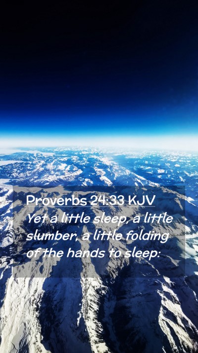 Picture 02 - Proverbs 24:33 KJV Mobile Phone Wallpaper - Yet a little sleep, a little slumber, a little - Mobile Bible Verse Wallpaper