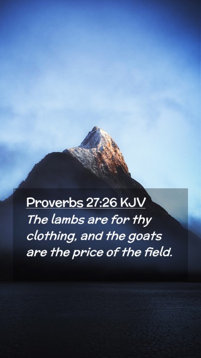 Picture 02 - Proverbs 27:26 KJV Mobile Phone Wallpaper - The lambs are for thy clothing, and the goats are - Mobile Bible Verse Wallpaper