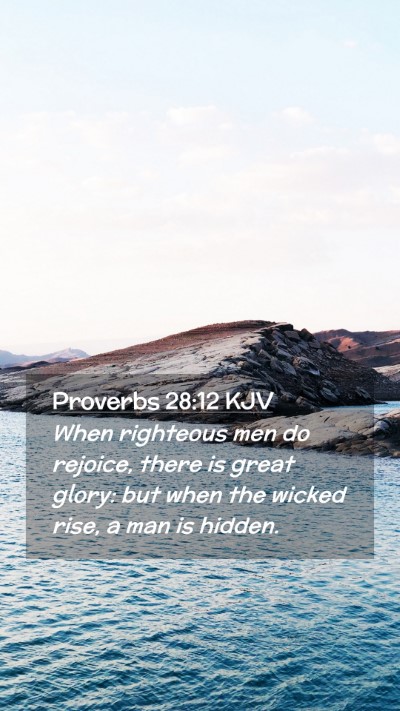 Picture 02 - Proverbs 28:12 KJV Mobile Phone Wallpaper - When righteous men do rejoice, there is great - Mobile Bible Verse Wallpaper