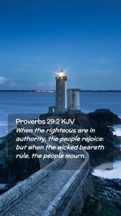 Picture 02 - Proverbs 29:2 KJV Mobile Phone Wallpaper - When the righteous are in authority, the people - Mobile Bible Verse Wallpaper