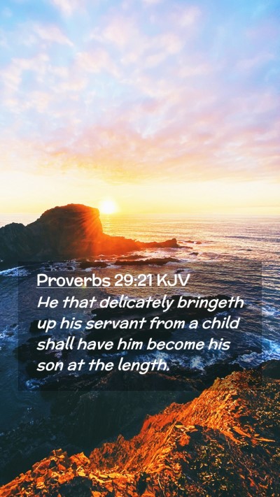 Picture 02 - Proverbs 29:21 KJV Mobile Phone Wallpaper - He that delicately bringeth up his servant from a - Mobile Bible Verse Wallpaper