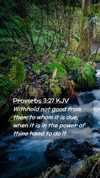 Picture 02 - Proverbs 3:27 KJV Mobile Phone Wallpaper - Withhold not good from them to whom it is due, - Mobile Bible Verse Wallpaper