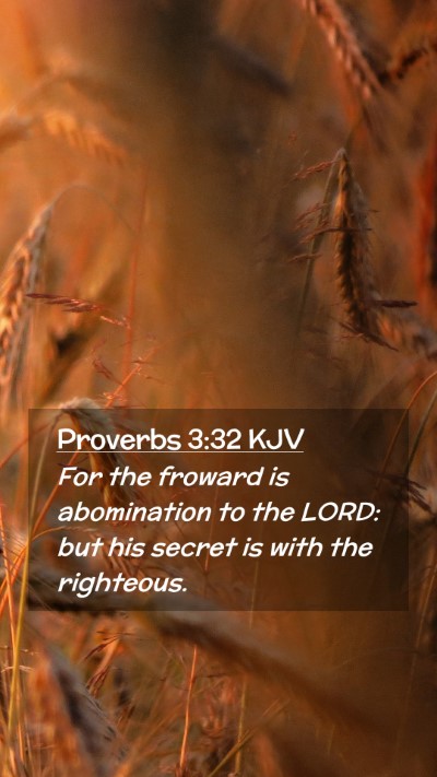 Picture 02 - Proverbs 3:32 KJV Mobile Phone Wallpaper - For the froward is abomination to the LORD: but - Mobile Bible Verse Wallpaper