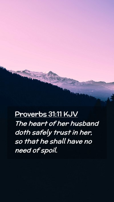 Picture 02 - Proverbs 31:11 KJV Mobile Phone Wallpaper - The heart of her husband doth safely trust in - Mobile Bible Verse Wallpaper