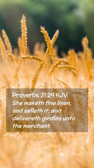Picture 02 - Proverbs 31:24 KJV Mobile Phone Wallpaper - She maketh fine linen, and selleth it; and - Mobile Bible Verse Wallpaper