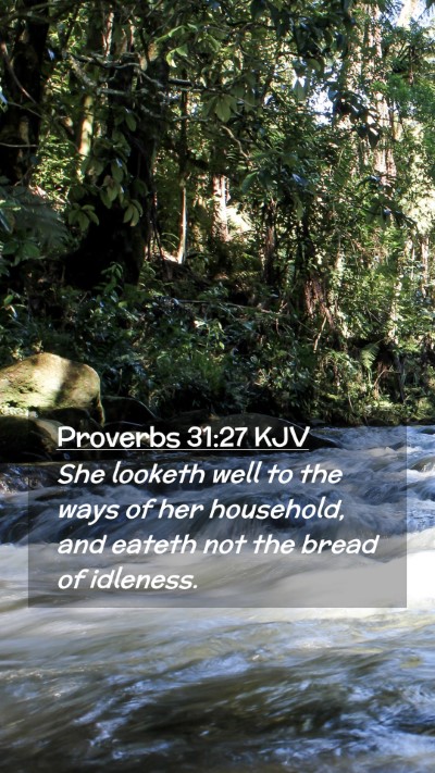 Picture 02 - Proverbs 31:27 KJV Mobile Phone Wallpaper - She looketh well to the ways of her household, - Mobile Bible Verse Wallpaper