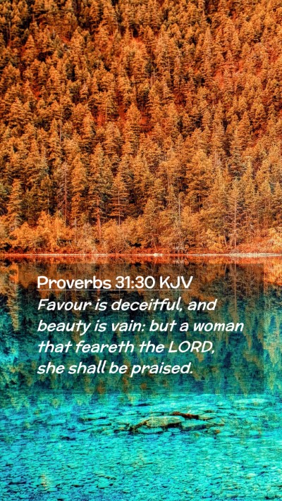 Picture 02 - Proverbs 31:30 KJV Mobile Phone Wallpaper - Favour is deceitful, and beauty is vain: but a - Mobile Bible Verse Wallpaper