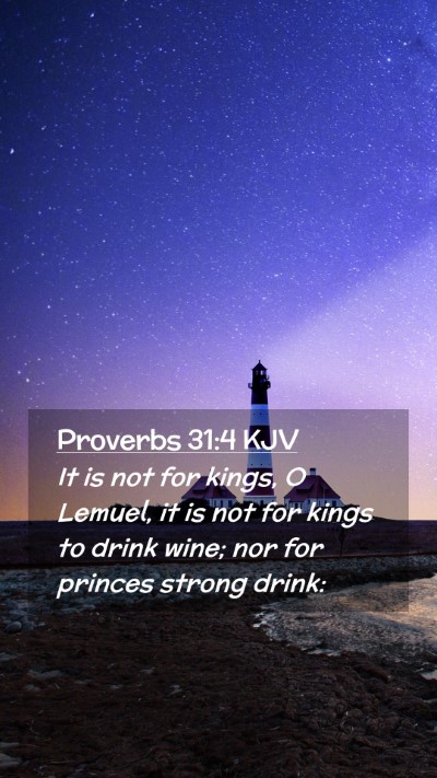 Picture 02 - Proverbs 31:4 KJV Mobile Phone Wallpaper - It is not for kings, O Lemuel, it is not for - Mobile Bible Verse Wallpaper