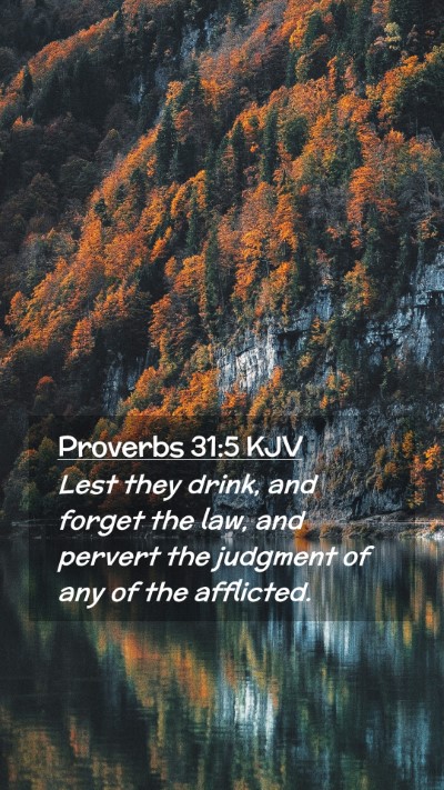 Picture 02 - Proverbs 31:5 KJV Mobile Phone Wallpaper - Lest they drink, and forget the law, and pervert - Mobile Bible Verse Wallpaper