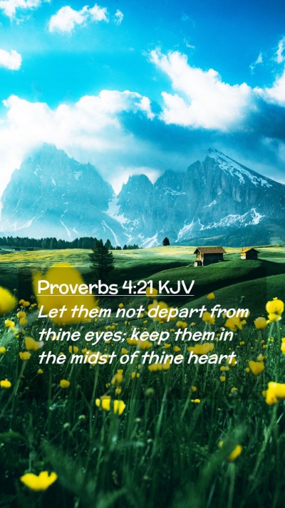 Picture 02 - Proverbs 4:21 KJV Mobile Phone Wallpaper - Let them not depart from thine eyes; keep them in - Mobile Bible Verse Wallpaper