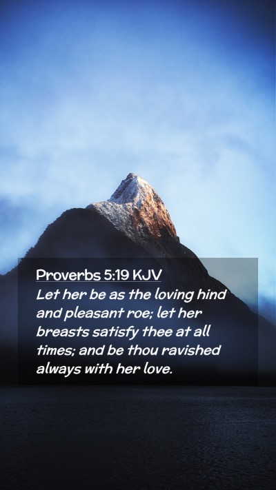 Picture 02 - Proverbs 5:19 KJV Mobile Phone Wallpaper - Let her be as the loving hind and pleasant roe; - Mobile Bible Verse Wallpaper