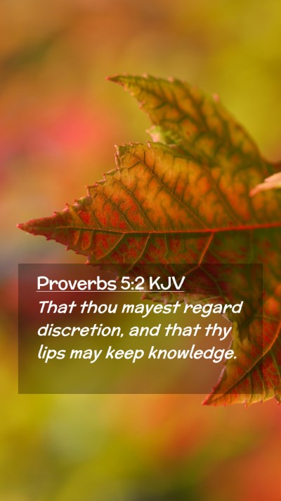 Picture 02 - Proverbs 5:2 KJV Mobile Phone Wallpaper - That thou mayest regard discretion, and that thy - Mobile Bible Verse Wallpaper