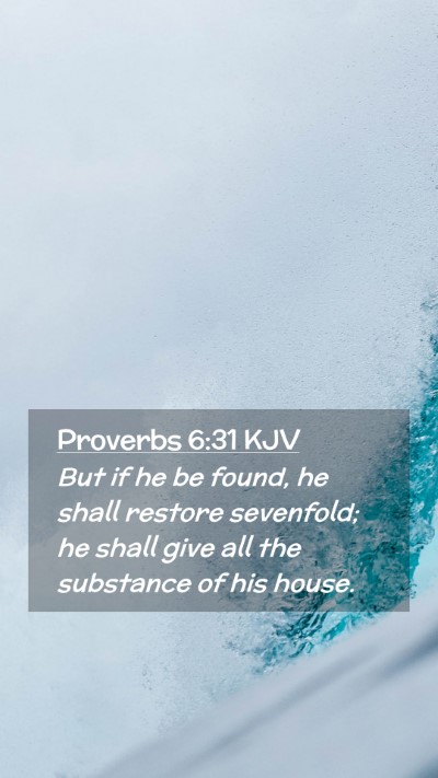 Picture 02 - Proverbs 6:31 KJV Mobile Phone Wallpaper - But if he be found, he shall restore sevenfold; - Mobile Bible Verse Wallpaper