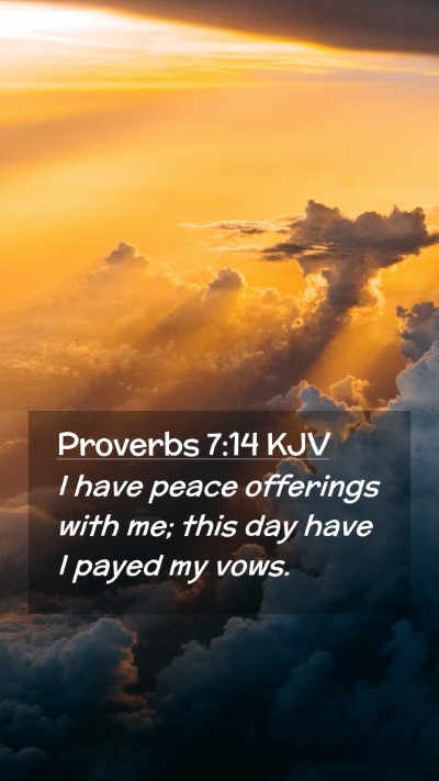 Picture 02 - Proverbs 7:14 KJV Mobile Phone Wallpaper - I have peace offerings with me; this day have I - Mobile Bible Verse Wallpaper
