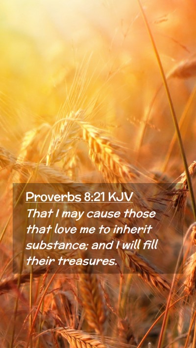 Picture 02 - Proverbs 8:21 KJV Mobile Phone Wallpaper - That I may cause those that love me to inherit - Mobile Bible Verse Wallpaper
