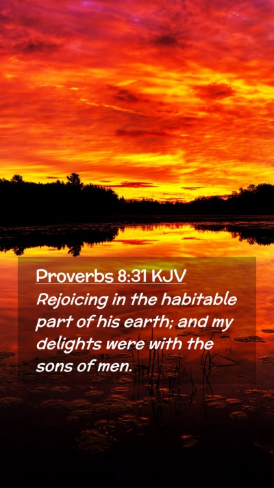 Picture 02 - Proverbs 8:31 KJV Mobile Phone Wallpaper - Rejoicing in the habitable part of his earth; and - Mobile Bible Verse Wallpaper