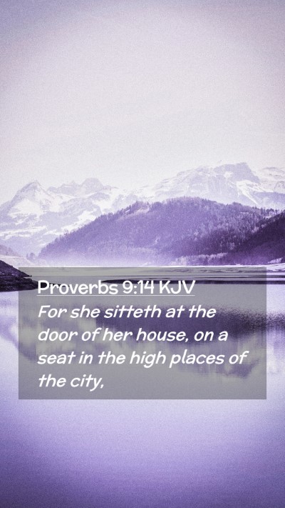 Picture 02 - Proverbs 9:14 KJV Mobile Phone Wallpaper - For she sitteth at the door of her house, on a - Mobile Bible Verse Wallpaper