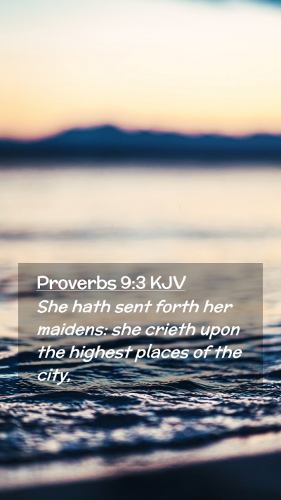 Picture 02 - Proverbs 9:3 KJV Mobile Phone Wallpaper - She hath sent forth her maidens: she crieth upon - Mobile Bible Verse Wallpaper