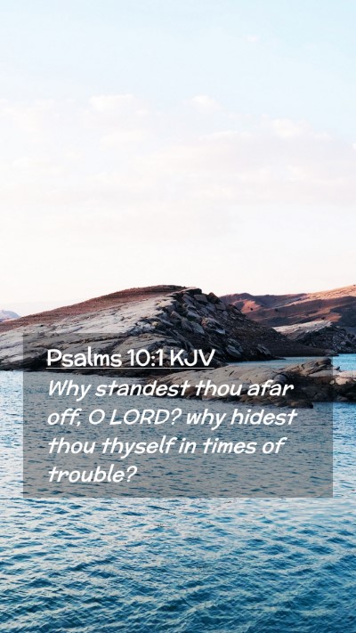 Picture 02 - Psalms 10:1 KJV Mobile Phone Wallpaper - Why standest thou afar off, O LORD? why hidest - Mobile Bible Verse Wallpaper