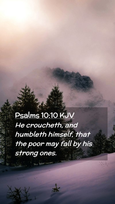 Picture 02 - Psalms 10:10 KJV Mobile Phone Wallpaper - He croucheth, and humbleth himself, that the poor - Mobile Bible Verse Wallpaper