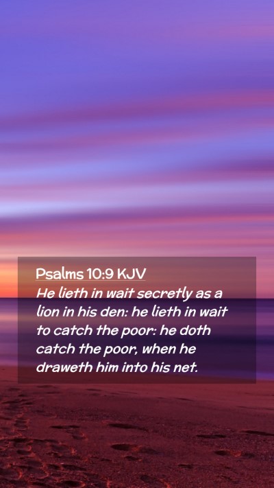 Picture 02 - Psalms 10:9 KJV Mobile Phone Wallpaper - He lieth in wait secretly as a lion in his den: - Mobile Bible Verse Wallpaper