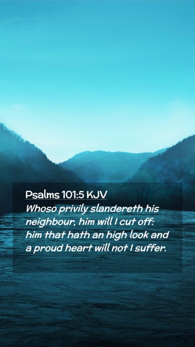 Picture 02 - Psalms 101:5 KJV Mobile Phone Wallpaper - Whoso privily slandereth his neighbour, him will - Mobile Bible Verse Wallpaper