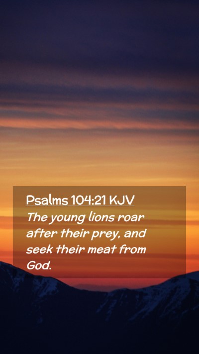 Picture 02 - Psalms 104:21 KJV Mobile Phone Wallpaper - The young lions roar after their prey, and seek - Mobile Bible Verse Wallpaper