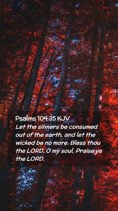 Picture 02 - Psalms 104:35 KJV Mobile Phone Wallpaper - Let the sinners be consumed out of the earth, and - Mobile Bible Verse Wallpaper