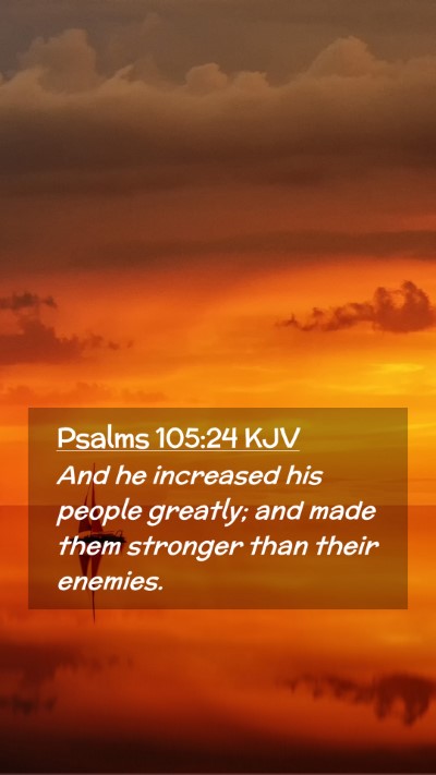Picture 02 - Psalms 105:24 KJV Mobile Phone Wallpaper - And he increased his people greatly; and made - Mobile Bible Verse Wallpaper