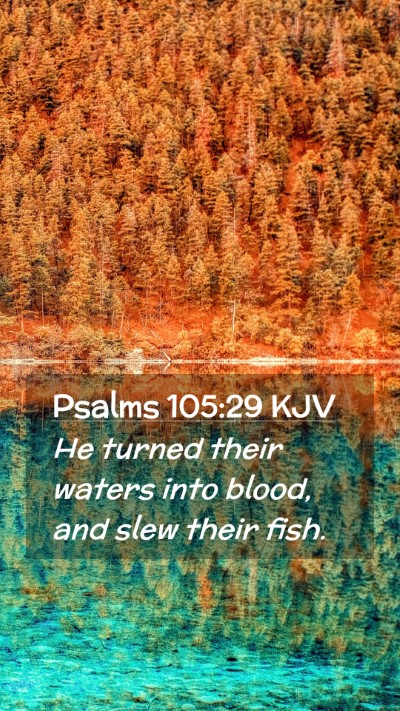 Picture 02 - Psalms 105:29 KJV Mobile Phone Wallpaper - He turned their waters into blood, and slew their - Mobile Bible Verse Wallpaper