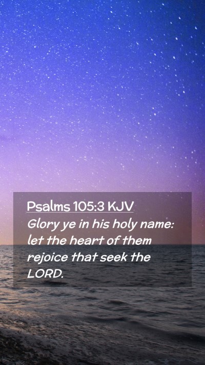 Picture 02 - Psalms 105:3 KJV Mobile Phone Wallpaper - Glory ye in his holy name: let the heart of them - Mobile Bible Verse Wallpaper